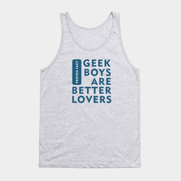 Geek boys are better lovers Tank Top by Gaspar Avila